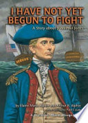 I Have Not Yet Begun to Fight: A Story About John Paul Jones cover