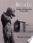 Dust to Eat: Drought and Depression in the 1930s cover