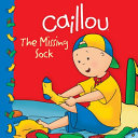 Caillou: The Missing Sock cover