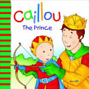 Caillou: The Prince and the Dragon cover