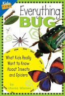 Everything Bug: What Kids Really Want to Know About Insects and Spiders cover