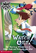 Watch Out! The Daring Disasters of Ethan Flask and Professor von Offel cover