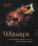 Wizards: An Amazing Journey Through the Last Great Age of Magic cover