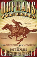 Orphans Preferred: The Twisted Truth and Lasting Legend of the Pony Express cover