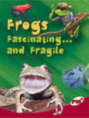 Frogs Fascinating...and Fragile cover