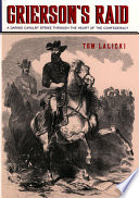 Grierson's Raid: A Daring Cavalry Strike Through the Heart of the Confederacy cover
