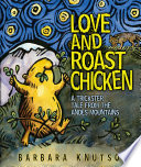 Love and Roast Chicken: A Trickster Tale from the Andes Mountains cover