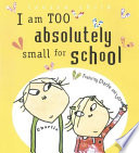 I Am Too Absolutely Small for School cover