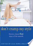 Don't Cramp My Style: Stories About That Time of the Month cover
