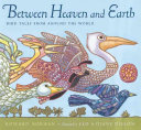 Between Heaven and Earth: Bird Tales from Around the World cover