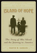 Island of Hope: The Story of Ellis Island and the Journey to America cover