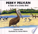 Perky Pelican: A Tale of a Lively Bird cover