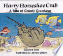 Harry Horseshoe Crab: A Tale of Crawly Creatures cover