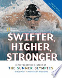 Swifter, Higher, Stronger: A Photographic History of the Summer Olympics cover