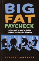 Big Fat Paycheck: A Young Person's Guide to Writing for the Movies cover