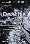 Death's Acre: Inside the Legendary Forensic Lab the Body Farm Where the Dead Do Tell Tales cover