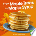 From Maple Trees to Maple Syrup cover