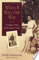 When It Was Our War: A Soldier's Wife on the Home Front cover