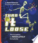 Turn It Loose: The Scientist in Absolutely Everybody cover