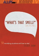 What's That Smell? (Oh, It's Me): 50 Mortifying Situations and How to Deal cover