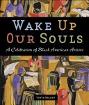 Wake Up Our Souls: A Celebration of Black American Artists cover