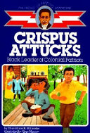 Crispus Attucks: Black Leader of Colonial Patriots cover