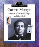Garrett Morgan: Inventor of the Traffic Light and Gas Mask cover