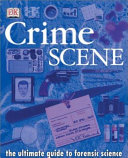 Crime Scene: The Ultimate Guide to Forensic Science cover