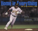 Home Is Everything: The Latino Baseball Story (English) cover