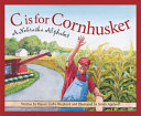 C Is for Cornhusker: A Nebraska Alphabet cover