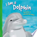 I Am a Dolphin: The Life of a Bottlenose Dolphin cover