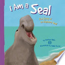 I Am a Seal: The Life of an Elephant Seal cover
