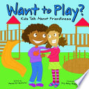 Want to Play? Kids Talk About Friendliness cover