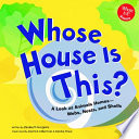 Whose House Is This? A Look at Animal Homes--Webs, Nests, and Shells cover