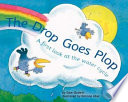 The Drop Goes Plop: A First Look at the Water Cycle cover