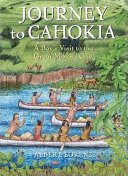 Journey to Cahokia: A Boy's Visit to the Great Mound City cover