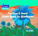 How Does It Grow? From Seed to Sunflower cover