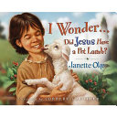 I Wonder...Did Jesus Have a Pet Lamb? cover