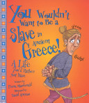 You Wouldn't Want to Be a Slave in Ancient Greece! cover