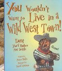 You Wouldn't Want to Live in a Wild West Town! cover