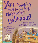 You Wouldn't Want to Sail with Christopher Columbus! cover
