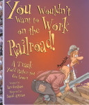 You Wouldn't Want to Work on the Railroad! cover