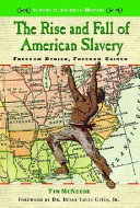 The Rise and Fall of American Slavery: Freedom Denied, Freedom Gained cover