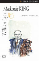 William Lyon Mackenzie King: Dreams and Shadows cover