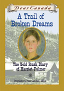 A Trail of Broken Dreams: The Gold Rush Diary of Harriet Palmer cover
