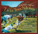 T Is for Touchdown: A Football Alphabet cover