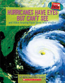 Hurricanes Have Eyes but Can't See: And Other Amazing Facts About Wild Weather cover