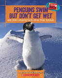 Penguins Swim but Don't Get Wet: And Other Amazing Facts About Polar Animals cover