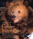 Search for the Golden Moon Bear: Science and Adventure in the Asian Tropics cover