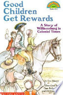 Good Children Get Rewards: A Story of Williamsburg in Colonial Times cover